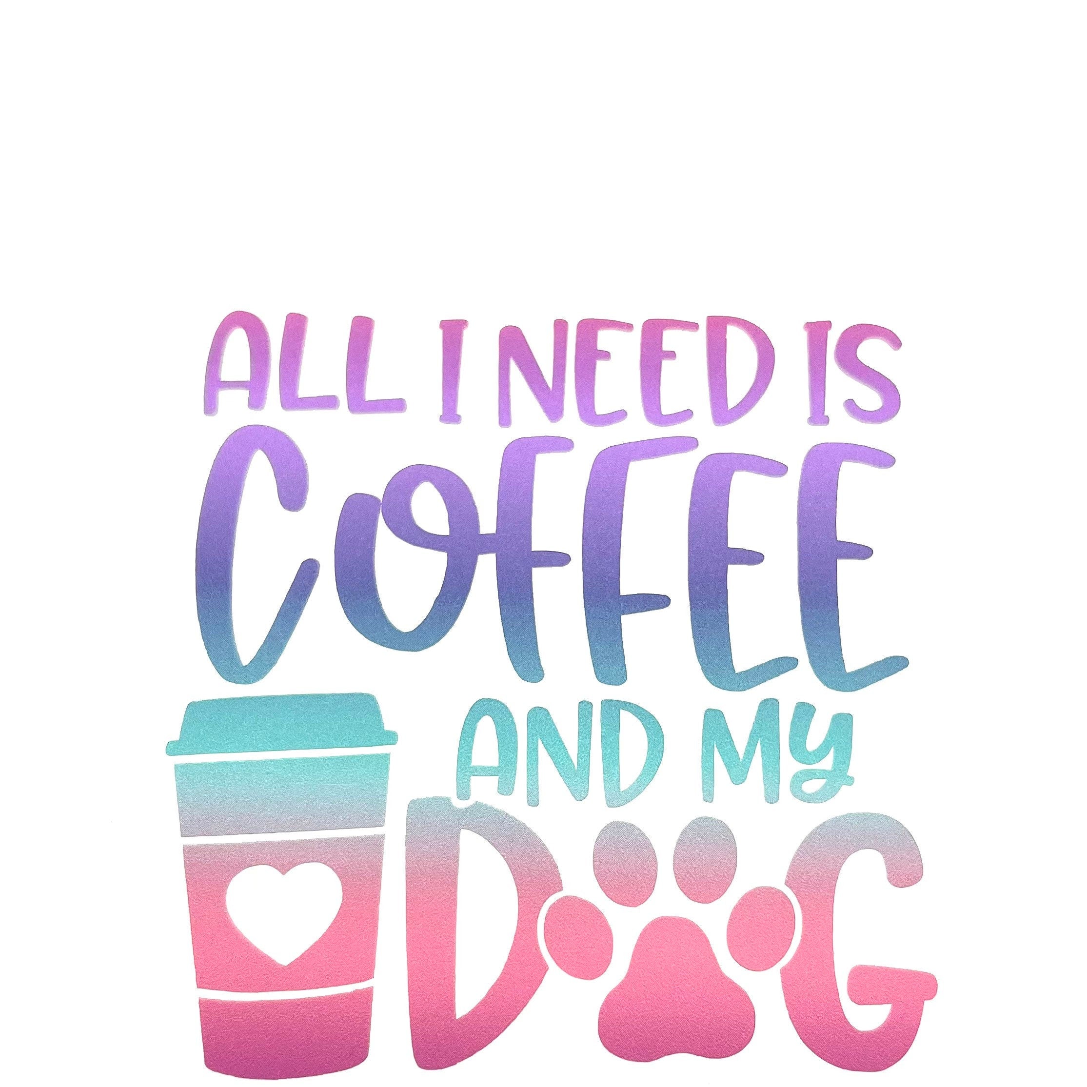 All I need is coffee and my Dog Decal